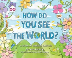 How Do You See the World?: A Book of Mindful Choices - Bunting, Banni