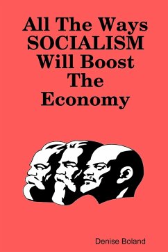 All The Ways Socialism Will Boost The Economy - Boland, Denise