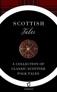Scottish Tales: A Collection of Classic Scottish Folk Tales - Glover, W. J.