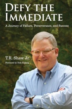 Defy The Immediate: A Journey of Failure, Perserverance, and Success - Shaw, T. R.