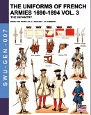 The uniforms of French armies 1690-1894 - Vol. 3: The infantry