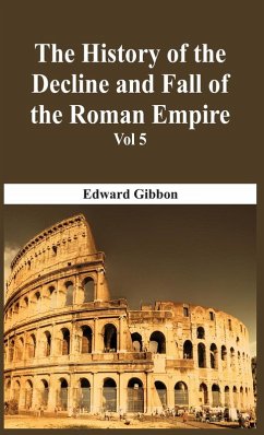 The History Of The Decline And Fall Of The Roman Empire - Vol 5 - Gibbon, Edward