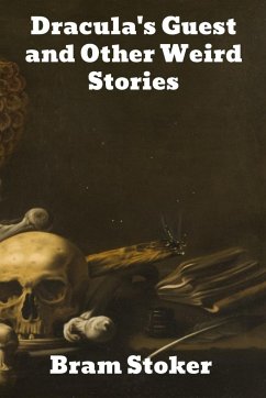 Dracula's Guest and Other Weird Stories - Stoker, Bram