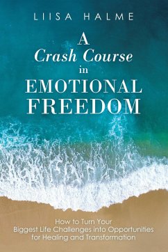 A Crash Course in Emotional Freedom - Halme, Liisa