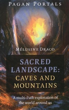 Pagan Portals - Sacred Landscape: Caves and Mountains: A Multi-Path Exploration of the World Around Us - Draco, Melusine