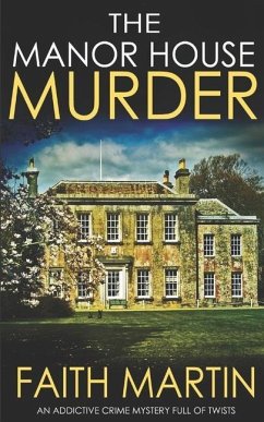 THE MANOR HOUSE MURDER an addictive crime mystery full of twists - Martin, Faith