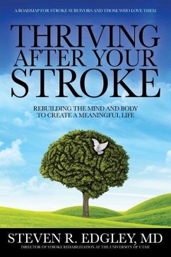 Thriving After Your Stroke: Rebuilding the Mind and Body to Create a Meaningful Life - Edgley, Steven R.