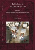 Public Space in the Late Antique City (2 Vols.): Part 1: Streets, Processions, Fora, Agorai, Macella, Shops. Part 2: Sites, Buildings, Dates