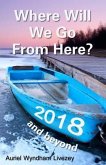 Where Will We Go From Here?: 2018 and beyond