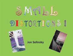 Small Distortions: A Coffee Table Book by Jen Selinsky - Selinsky, Jen