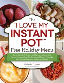 The &quote;I Love My Instant Pot®&quote; Free Holiday Menu (eBook, ePUB)