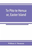 Te Pito te Henua; or, Easter Island