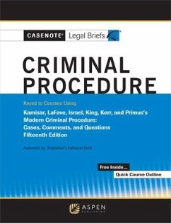 Casenote Legal Briefs for Criminal Procedure, Keyed to Kamisar, Lafave, Israel, King, Kerr, and Primus - Casenote Legal Briefs