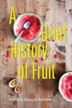 A Brief History of Fruit - Andrews, Kimberly Quiogue