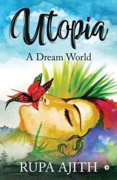 Utopia: A Dream World - Rupa Ajith