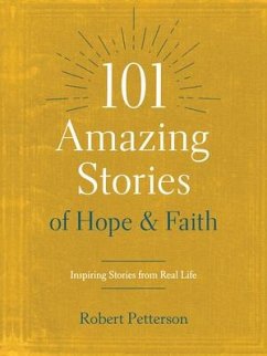 101 Amazing Stories of Hope and Faith - Petterson, Robert