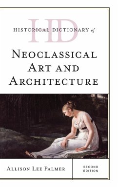 Historical Dictionary of Neoclassical Art and Architecture, Second Edition - Palmer, Allison Lee