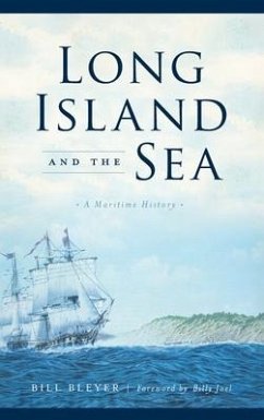 Long Island and the Sea: A Maritime History - Bleyer, Bill