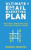 Ultimate Email Marketing Plan: Why Email Marketing Fails And How To Make it Work