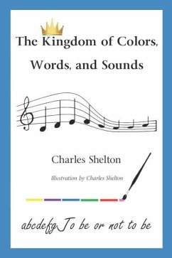 The Kingdom of Colors, Words, and Sounds - Shelton, Charles