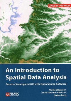 Introduction to Spatial Data Analysis - Wegmann, Martin; Schwalb-Willmann, Jakob; Dech, Stefan