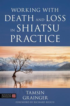 Working with Death and Loss in Shiatsu Practice - Grainger, Tamsin