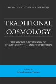 Traditional Cosmology (6); The Global Mythology of Cosmic Creation and Destruction; volume