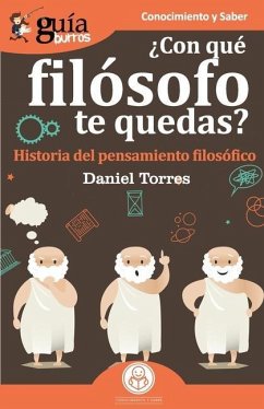 GuíaBurros ¿Con qué filósofo te quedas?: Historia del pensamiento filosófico - Torres, Daniel