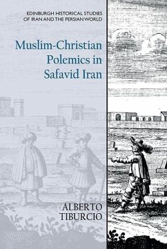 Muslim-Christian Polemics in Safavid Iran - Tiburcio, Alberto
