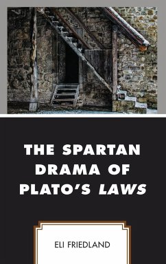 The Spartan Drama of Plato's Laws - Friedland, Eli
