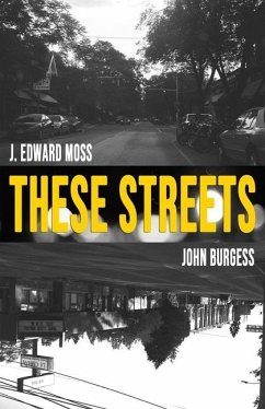 These Streets: Poems by Jordan Edward Moss & John Burgess - Burgess, John; Moss, Jordan Edward