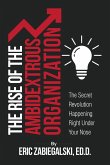 The Rise of the Ambidextrous Organization The Rise of the Ambidextrous Organization