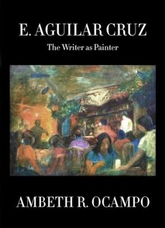 E. Aguilar Cruz: The Writer as Painter - Ocampo, Ambeth R.