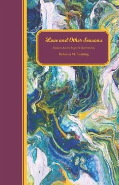 Love and Other Seasons: Modern Austen Inspired Short Stories - Fleming, Rebecca M.