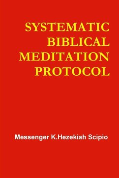 SYSTEMATIC BIBLICAL MEDITATION PROTOCOL - Scipio, Messenger K. Hezekiah