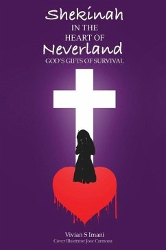 Shekinah In The Heart of Neverland: God's Gifts of Survival - Imani, Vivian S.