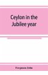 Ceylon in the Jubilee year; With An... - Bild 1