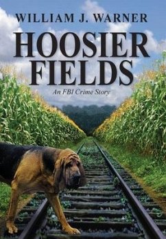 Hoosier Fields: An FBI Crime Story - Warner, William J.