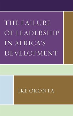 The Failure of Leadership in Africa's Development - Okonta, Ike