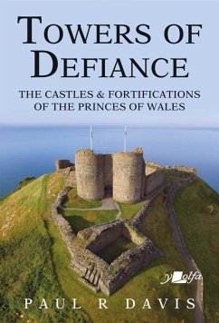 Towers of Defiance - Castles and Fortifications of the Princes of Wales - Davis, Paul R.