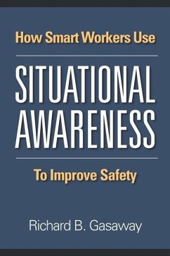 How smart workers use situational awareness to improve safety - Gasaway, Richard B.