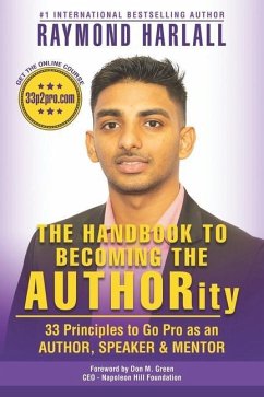 The Handbook to Becoming the AUTHORity: 33 Principles to Go Pro as an AUTHOR, SPEAKER and MENTOR - Harlall, Raymond