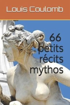 66 petits récits mythos - Coulomb, Louis