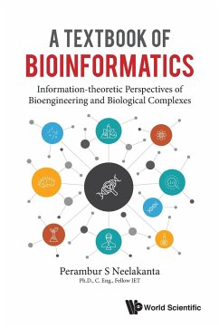 Textbook of Bioinformatics, A: Information-Theoretic Perspectives of Bioengineering and Biological Complexes - Neelakanta, Perambur S
