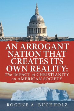 An Arrogant Nation That Creates Its Own Reality - Buchholz, Rogene A.