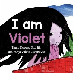 I Am Violet - Stehlik, Tania Duprey