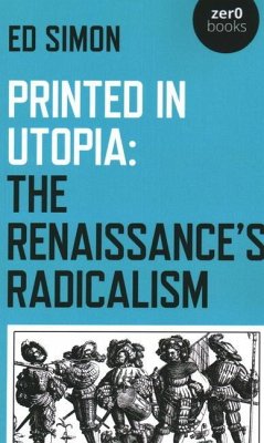 Printed in Utopia: The Renaissance's Radicalism - Simon, Ed