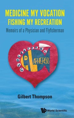 MEDICINE MY VOCATION, FISHING MY RECREATION - Gilbert Thompson