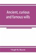 Ancient, curious and famous wills - Bild 1