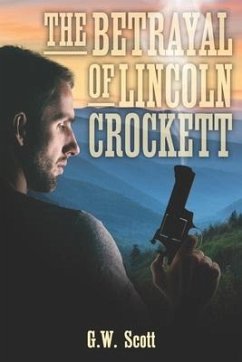 The Betrayal of Lincoln Crockett - Scott, G W